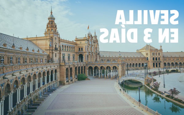 3 days to visit Seville - The Andalusian beauty